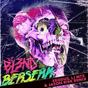 Berserk (DJ Exodus, LJ MTX, & Jason Risk Remix)