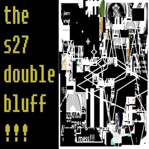 The S27 Double Bluff