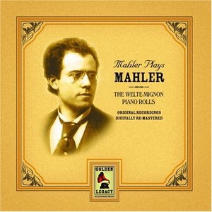 Mahler plays Mahler: The Welte-Mignon Piano Rolls