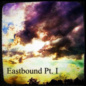 Eastbound Pt. I