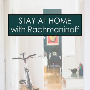 Stay at Home with Rachmaninoff