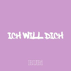 ICH WILL DICH - Single