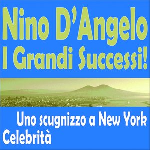 Nino D'Angelo   I Grandi Successi! (Uno scugnizzo a new york, celebrità)