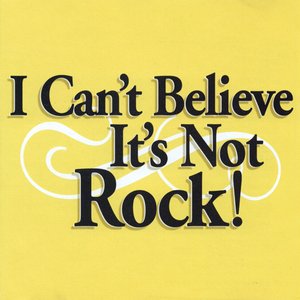 'I Can't Believe It's Not Rock' için resim