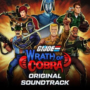 G.I. Joe: Wrath of Cobra (Original Soundtrack)