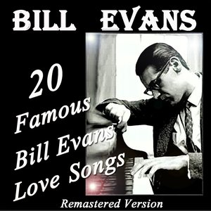 20 Famous Bill Evans' Love Songs (Remastered Version)