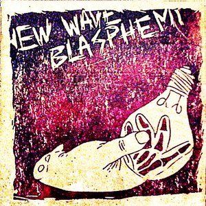 New Wave Blasphemy