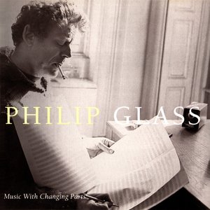 Philip Glass: Music with Changing Parts