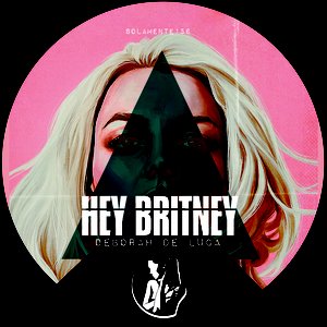Deborah De Luca - Hey Britney - Zortam Music