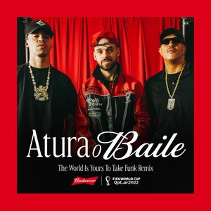 Atura o Baile (The World Is Yours To Take) [feat. Lil Baby] [Funk Remix / Budweiser Anthem Of The FIFA World Cup 2022] - Single