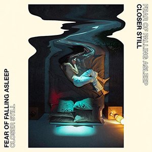 Closer Still / Fear of Falling Asleep - Single