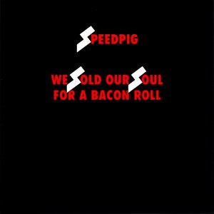 We Sold Our Soul For A Bacon Roll