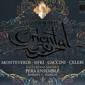 Monteverdi, Ufki, Caccubu, Celebi, Post, Valente & Castaldi: Baroque Oriental