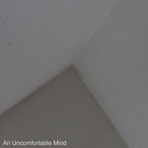 An Uncomfortable Mind