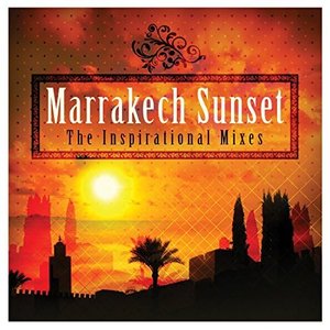 Marrakech Sunset - The Inspirational Mixes