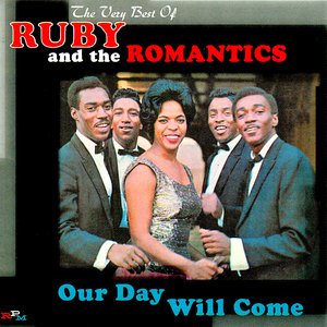 Our Day Will Come: The Very Best Of Ruby and The Romantics