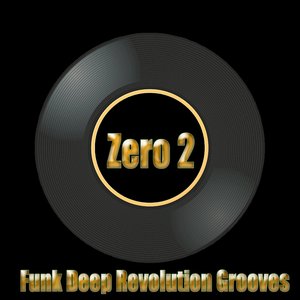 Zero 2 (Funk Deep Revolution Grooves)