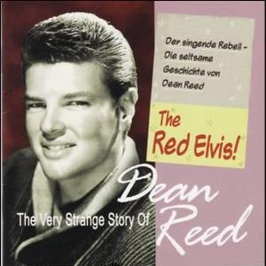 The Red Elvis! The Very Strange Story Of Dean Reed