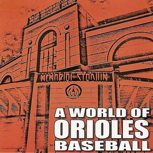 A World of Orioles Baseball