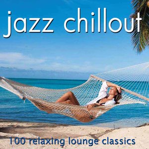 Jazz Chillout - 100 Relaxing Lounge Classics