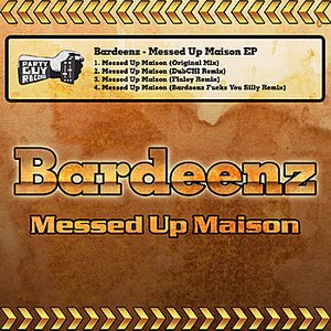 Bardeenz Messed Up Maison EP