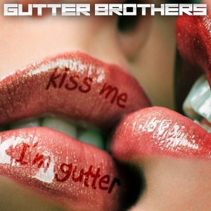 Kiss Me I'm Gutter