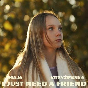 I Just Need A Friend - Single