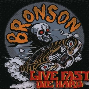 Bronson - Live Fast Die Hard - Zortam Music