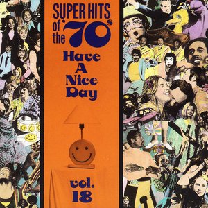 Super Hits Of The '70s - Have A Nice Day, Vol. 18