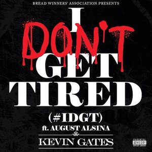 I Don't Get Tired (#IDGT) [feat. August Alsina]