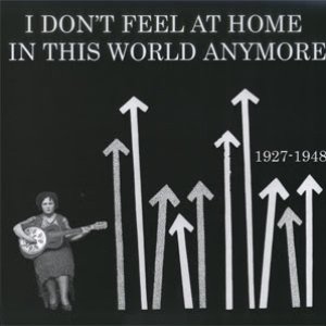 I Don't Feel at Home in This World Anymore: 1927-1948