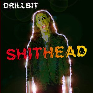 DRILLBIT is SHITHEAD