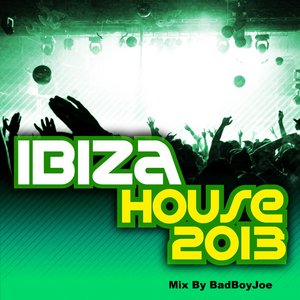 Ibiza House 2013 Mix By BadBoyJoe