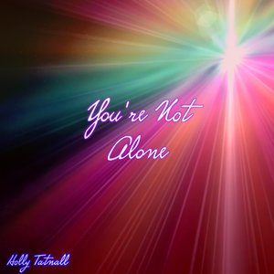 You're Not Alone