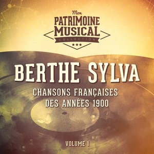 Chansons françaises des années 1900 : Berthe Sylva, Vol. 1