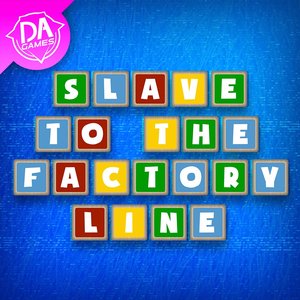 Slave To The Factory Line