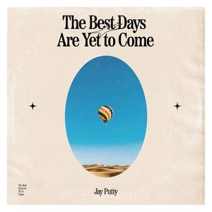 The Best Days Are Yet To Come