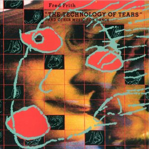 "The Technology Of Tears" And Other Music For Dance