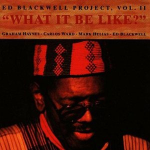 The Ed Blackwell Project Vol. II - What It Be Like?
