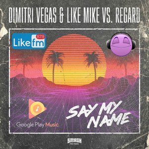 Dimitri Vegas & Like Mike - Say My Name - Zortam Music