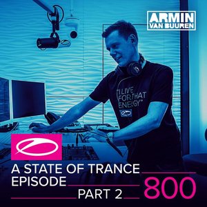 A State of Trance Episode 800 (Part 2)