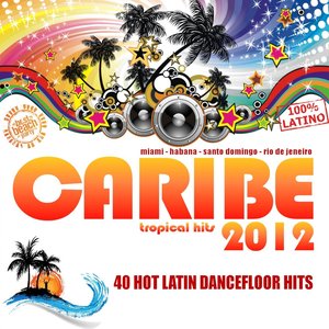 Caribe 2012 (Tropical Hits, Kuduro, Latin House, Salsa, Bachata, Reggaeton, Cubaton, Merengue)