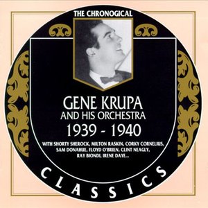 The Chronological Classics: Gene Krupa And His Orchestra 1939-1940