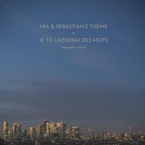 Mia & Sebastian's Theme x Je Te Laisserai Des Mots