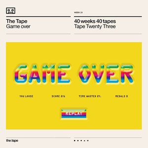 Game over (Tape Twenty Three) [40 Weeks 40 Tapes]