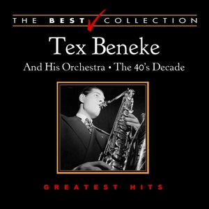 The Best Collection: Tex Beneke the 40's Decade