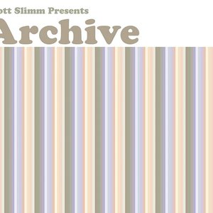 Scott Slimm Presents: Archive