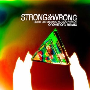 Strong & Wrong (feat. ORGATROID) - Single