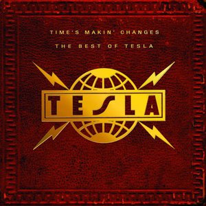Time's makin' changes The Best Of Tesla