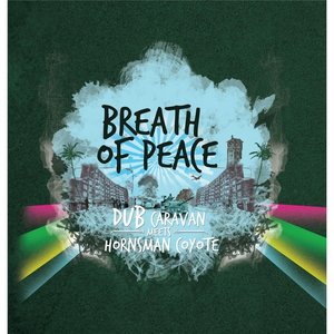 Breath of Peace (Dub Caravan Meets Hornsman Coyote)